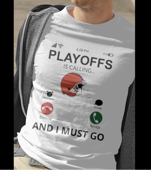 Playoffs Is Calling Cleveland Browns 2024 And I Must Go T-Shirt