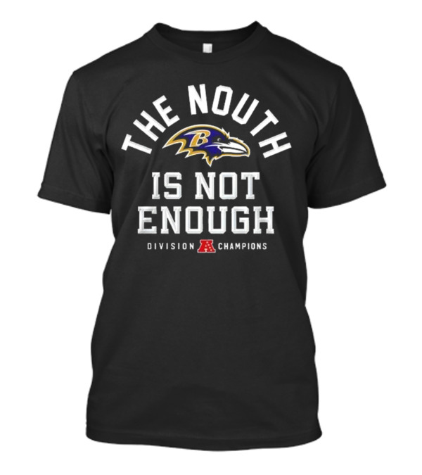 The Nouth Is Not Enough Baltimore Ravens AFC Division Champions T-Shirt