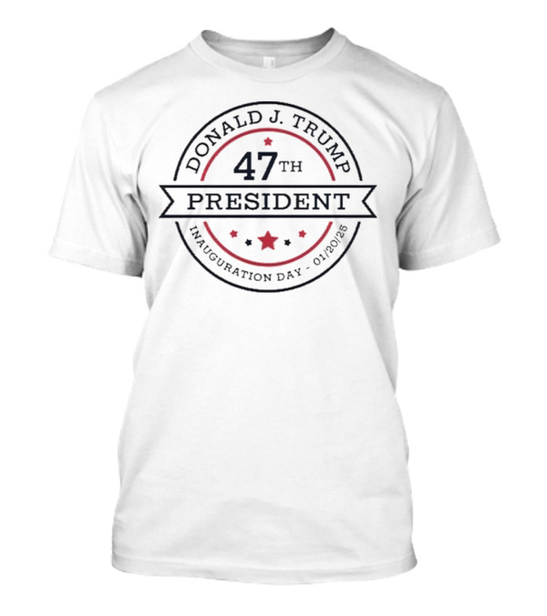 Donald J. Trump 47th President Inauguration Day 01/20/25 T-Shirt