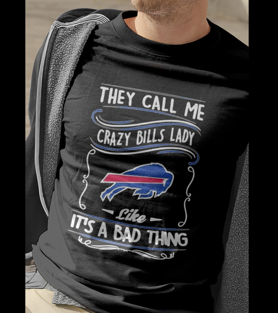Buffalo Bills They Call Me Crazy Bills Lady Like It’s A Bad Thing T-Shirt