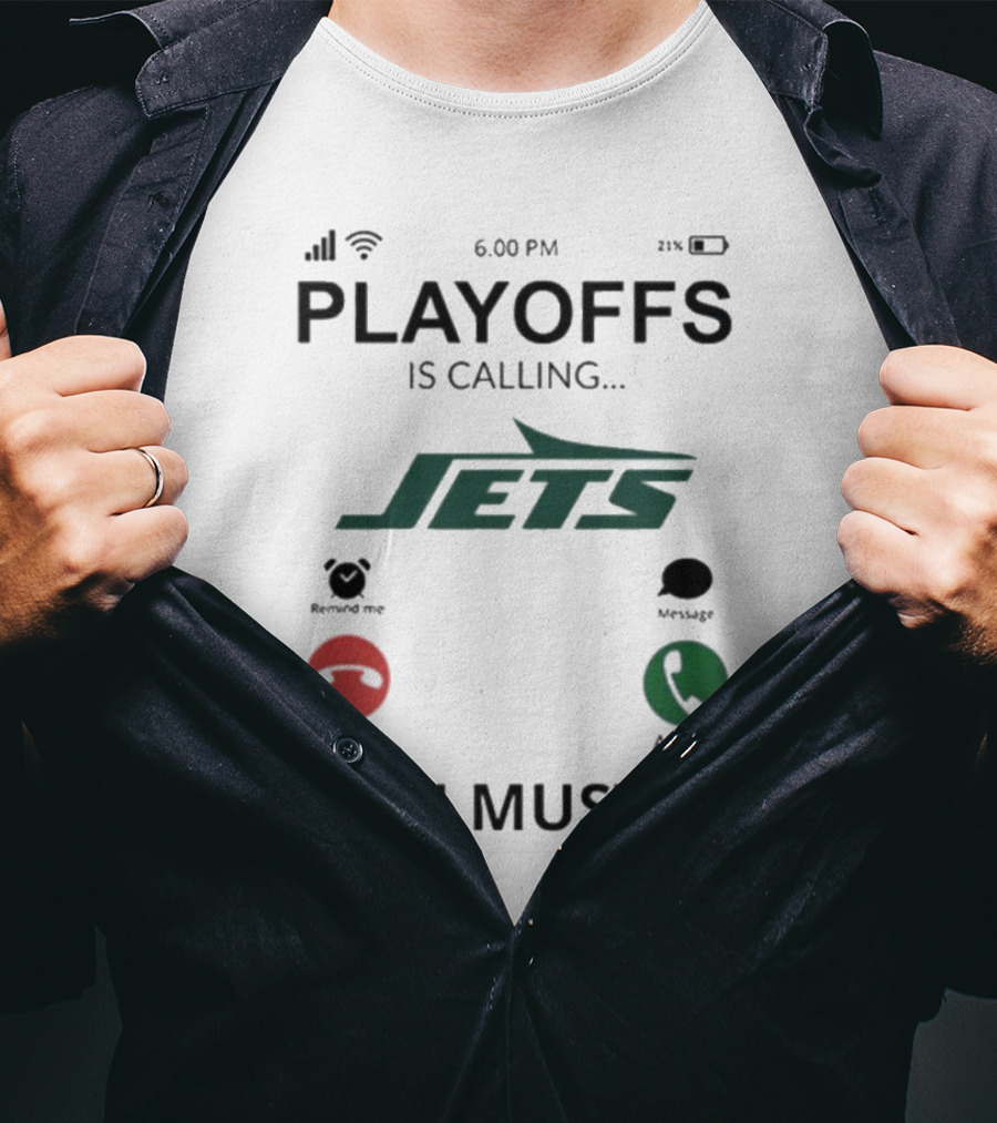 New York Jets Playoffs Is Calling And I Must Go T-Shirt