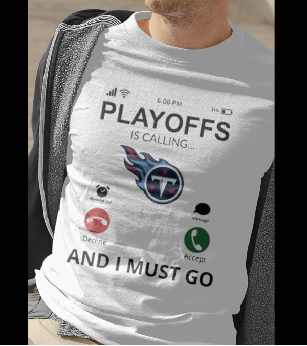 Playoffs Is Calling And I Must Go Tennessee Titans T-Shirt