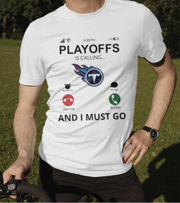 Playoffs Is Calling And I Must Go Tennessee Titans T-Shirt