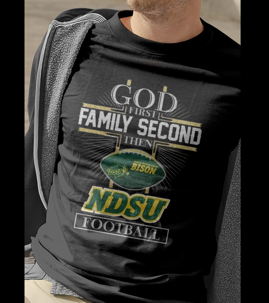 God First Family Second Then North Dakota State Bison NDSU Football 2025 T-Shirt