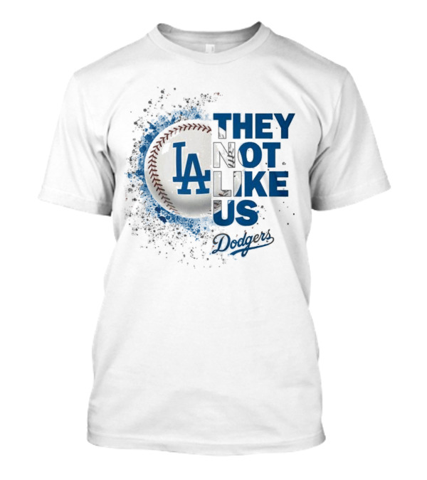 THEY NOT LIKE US LA Dodgers MLB 2024 Baseball T-Shirt