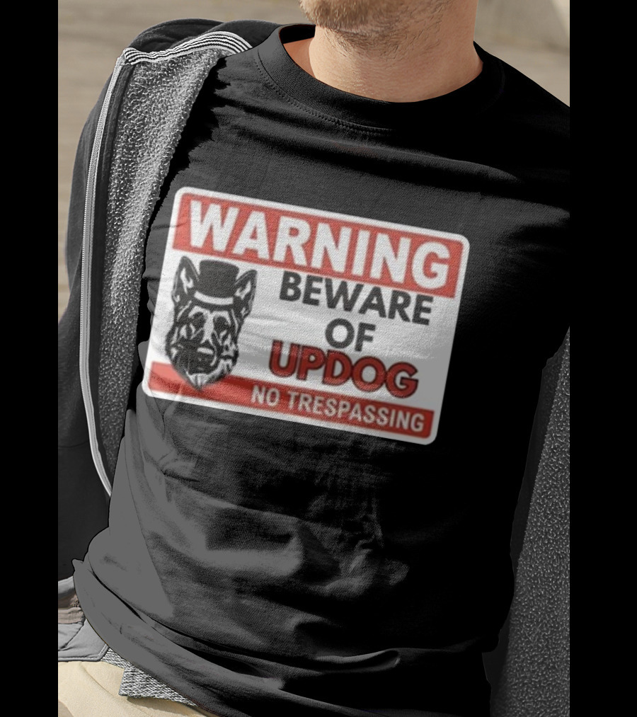Warning Beware Of Updog No Trespassing Sign With Dog In Hat T-Shirt