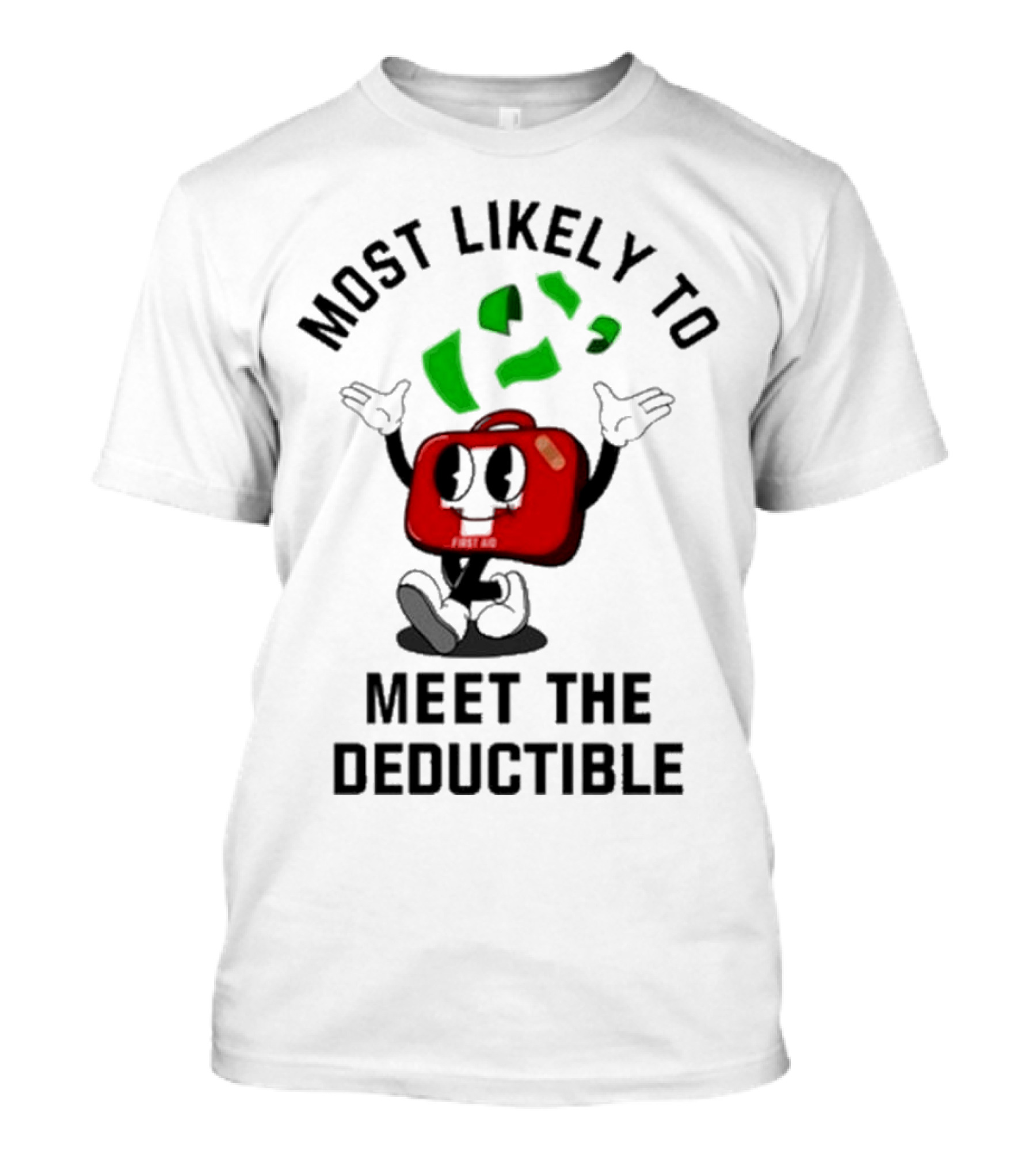 Most Likely To Meet The Deductible First Aid Cartoon Character T-Shirt