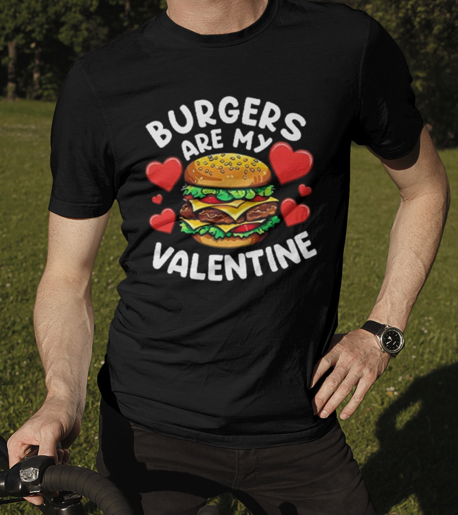 Burgers Are My Valentine Surrounded By Red Hearts T-Shirt