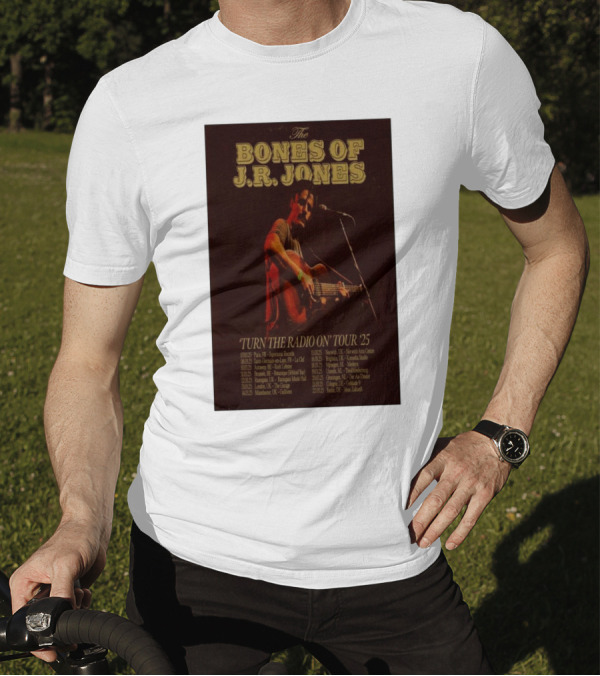 The Bones Of J.R. Jones Turn The Radio On Tour 2025 Dates And Locations T-Shirt