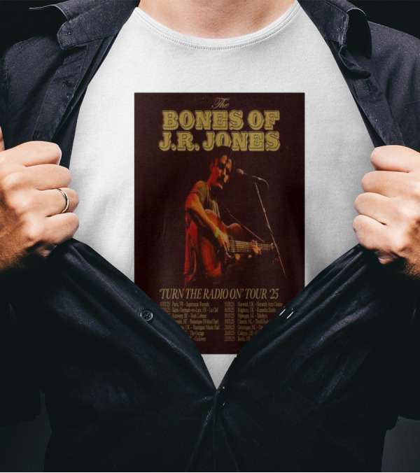 The Bones Of J.R. Jones Turn The Radio On Tour 2025 Dates And Locations T-Shirt