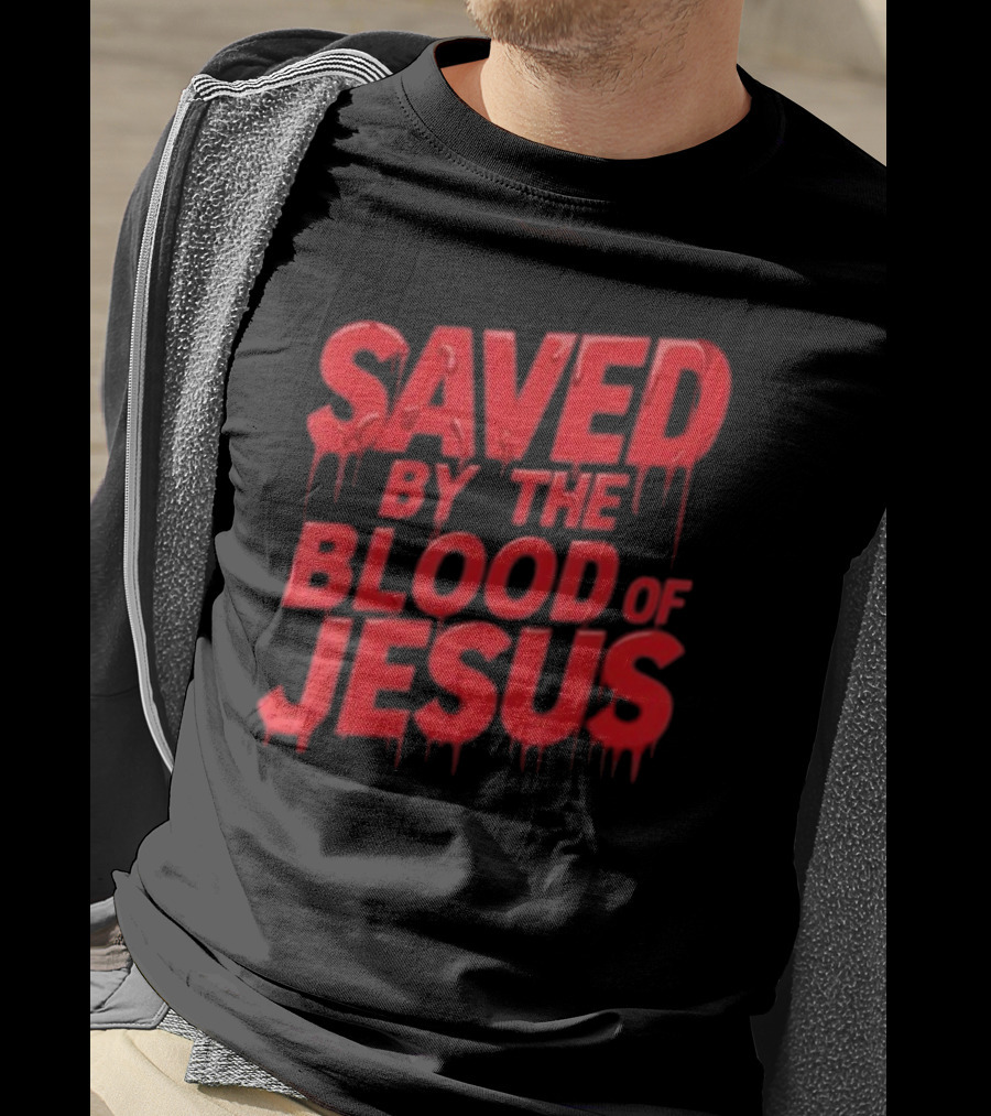 Saved By The Blood Of Jesus Dripping Text T-Shirt