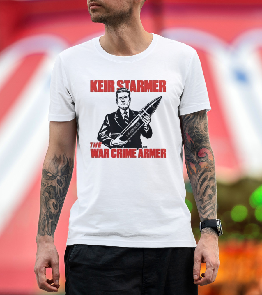 Keir Starmer The War Crime Armer I Love Genocide T-Shirt