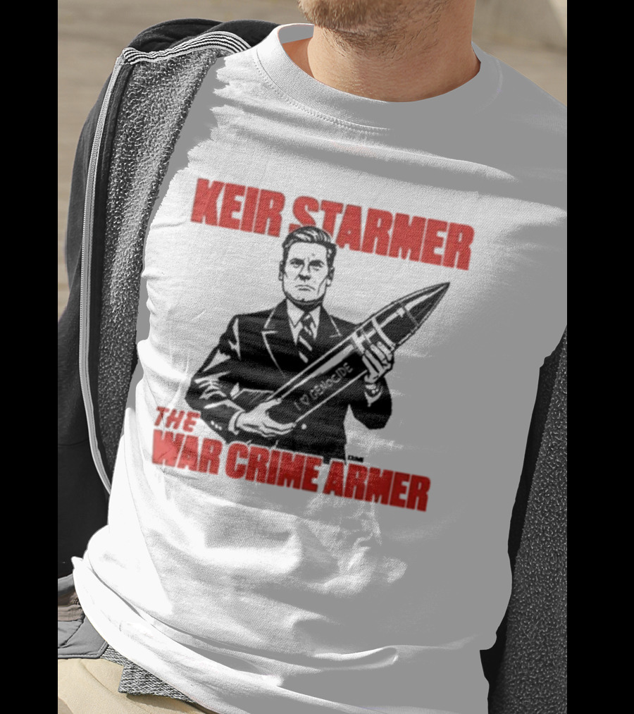 Keir Starmer The War Crime Armer I Love Genocide T-Shirt