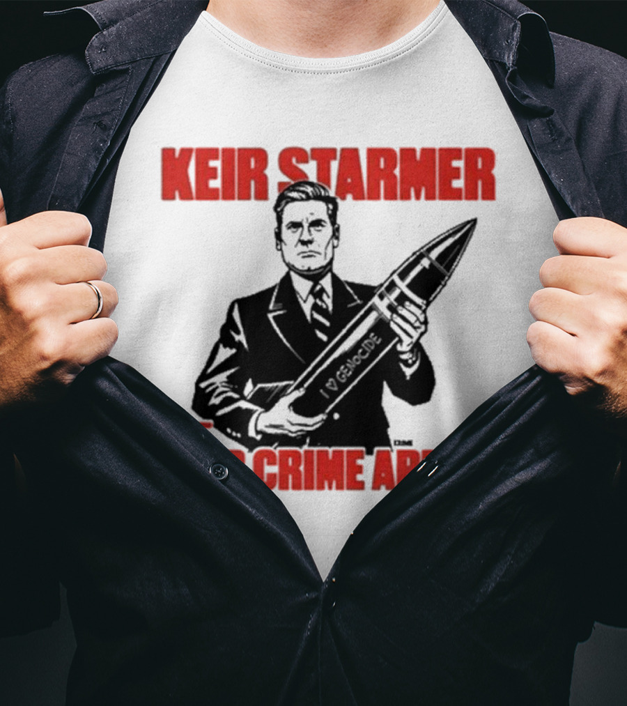 Keir Starmer The War Crime Armer I Love Genocide T-Shirt