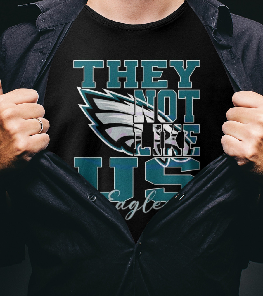 Philadelphia Eagles They Not Like Us NFL Football 2025 T-Shirt