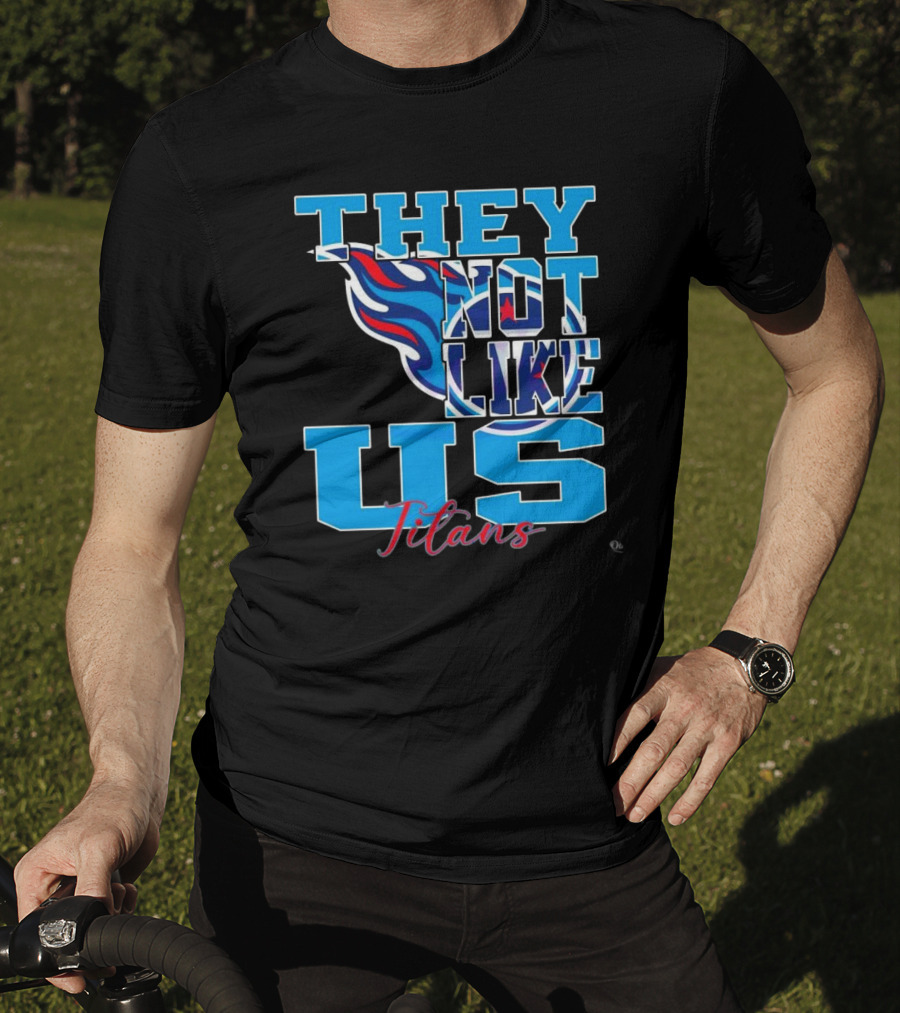 They Not Like Us Titans NFL Football ২০২৫ T-Shirt