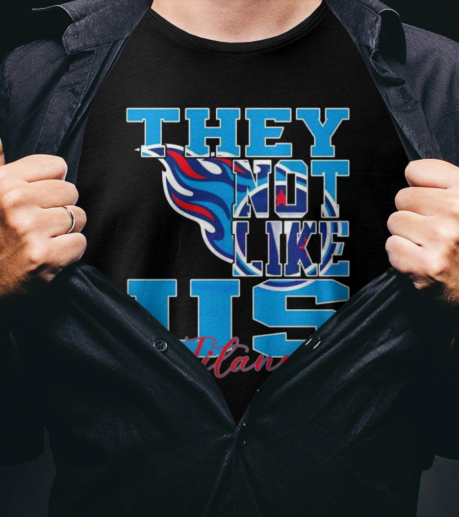 They Not Like Us Titans NFL Football ২০২৫ T-Shirt