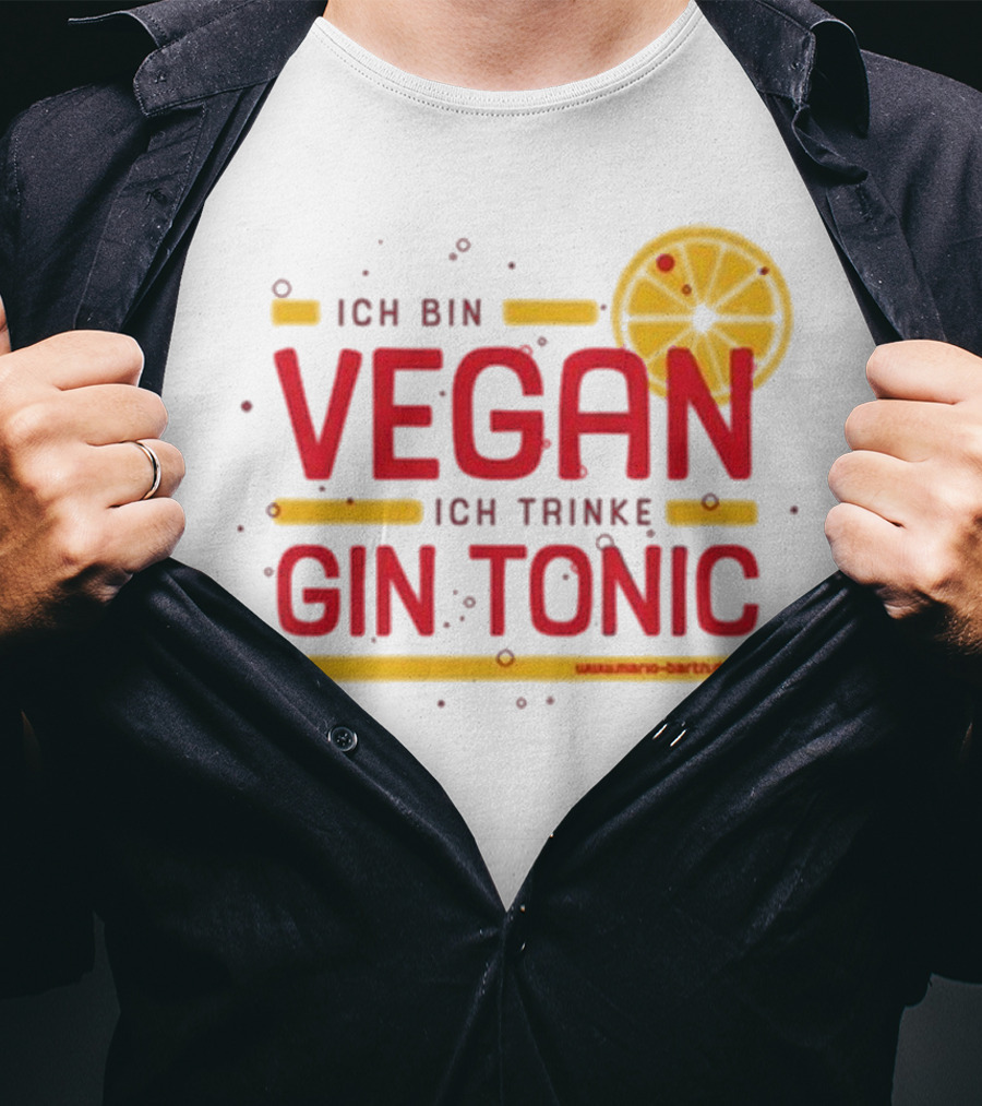 Mario Barth Ich Bin Vegan Ich Trinke Gin Tonic Vegan Gin Tonic T-Shirt