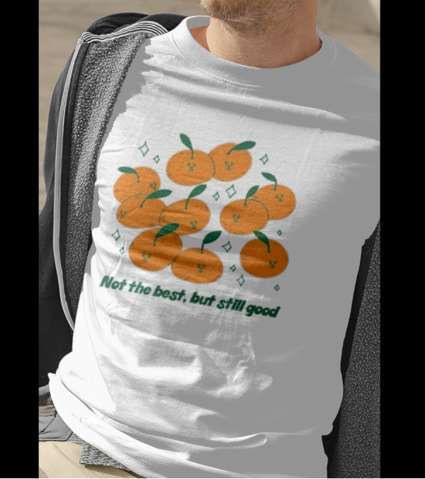Not The Best But Still Good Oranges With Cute Faces And Green Leaves T-Shirt