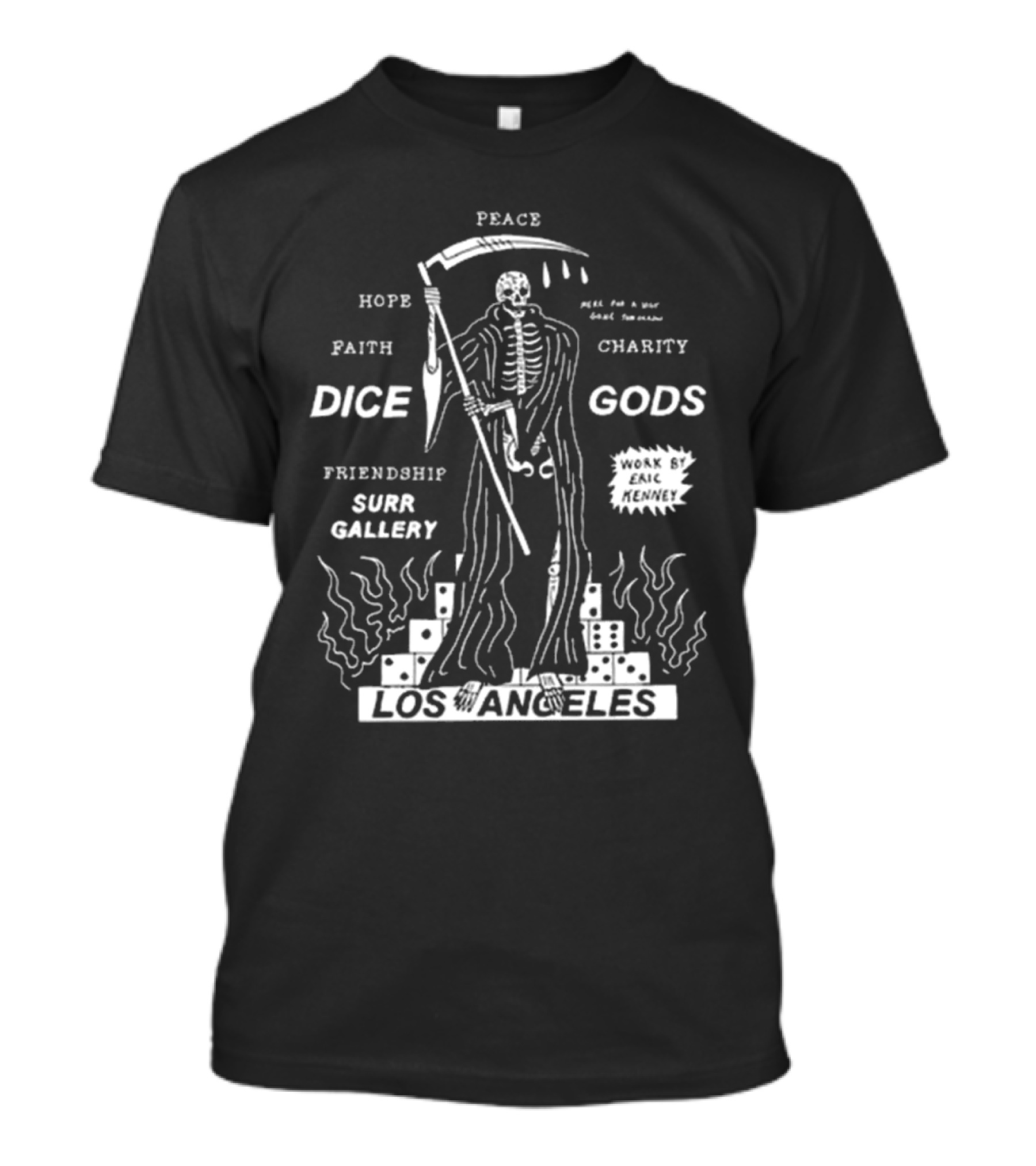 Los Angeles Peace Hope Faith Charity Dice Gods Friendship Surr Gallery Here For A Visit Gone Tomorrow Work By Eric Kenney T-Shirt