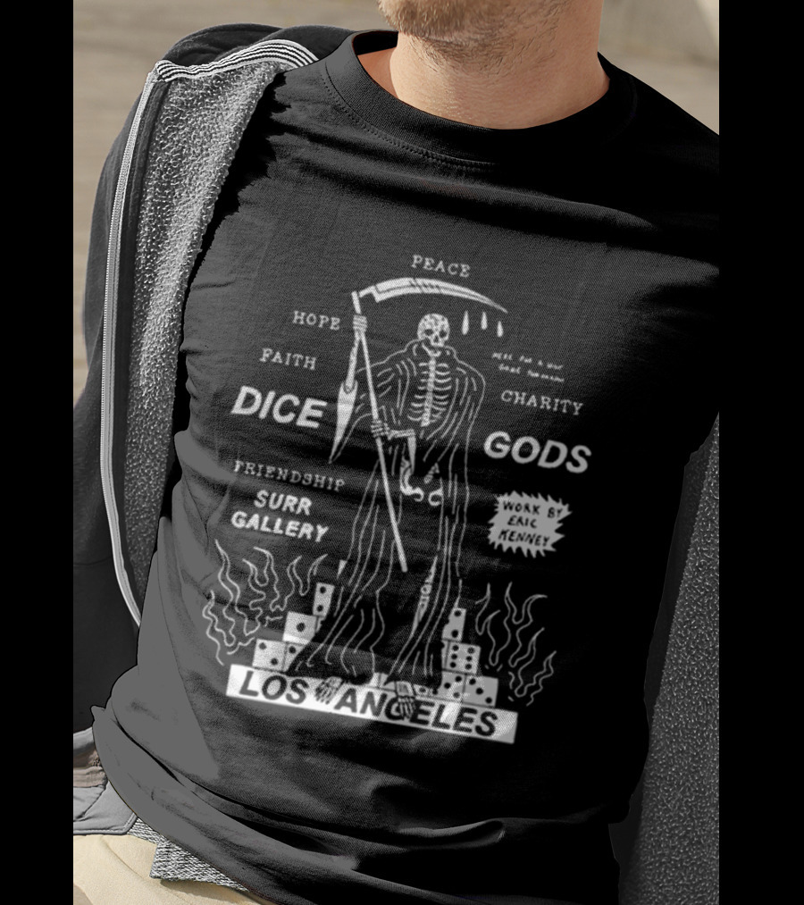 Los Angeles Peace Hope Faith Charity Dice Gods Friendship Surr Gallery Here For A Visit Gone Tomorrow Work By Eric Kenney T-Shirt