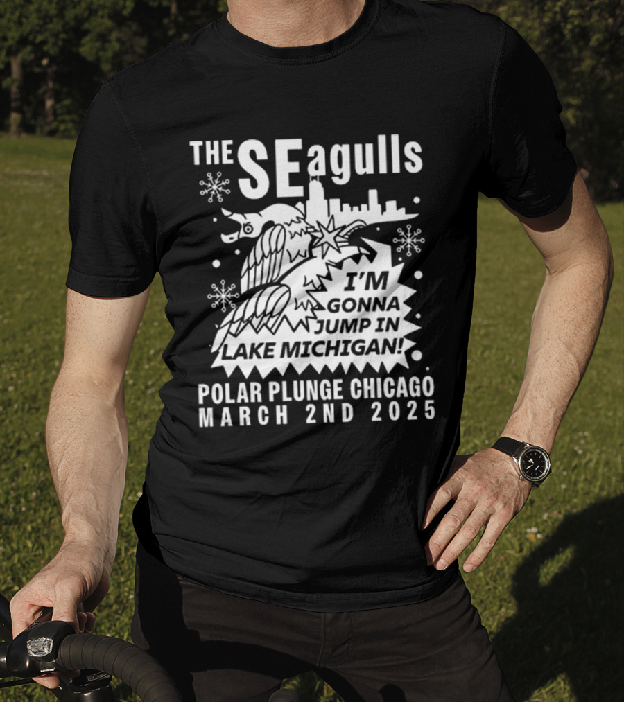 The Seagulls Polar Plunge Chicago March 2Nd 2025 I'm Gonna Jump In Lake Michigan T-Shirt