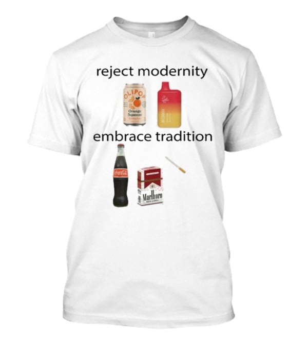 Reject Modernity Embrace Tradition Olipop Orange Squeeze Vape Coca-Cola Marlboro Cigarettes T-Shirt