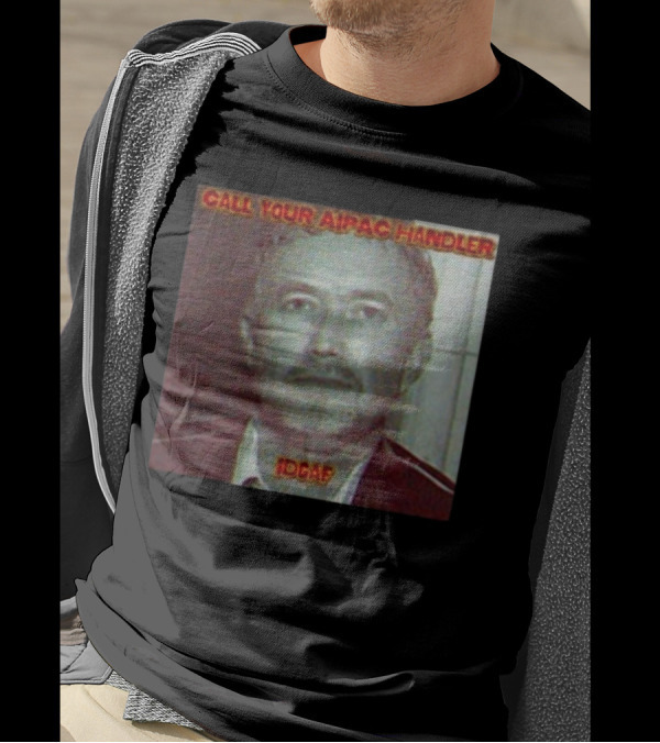 Call Your AIPAC Handler IDGAF T-Shirt