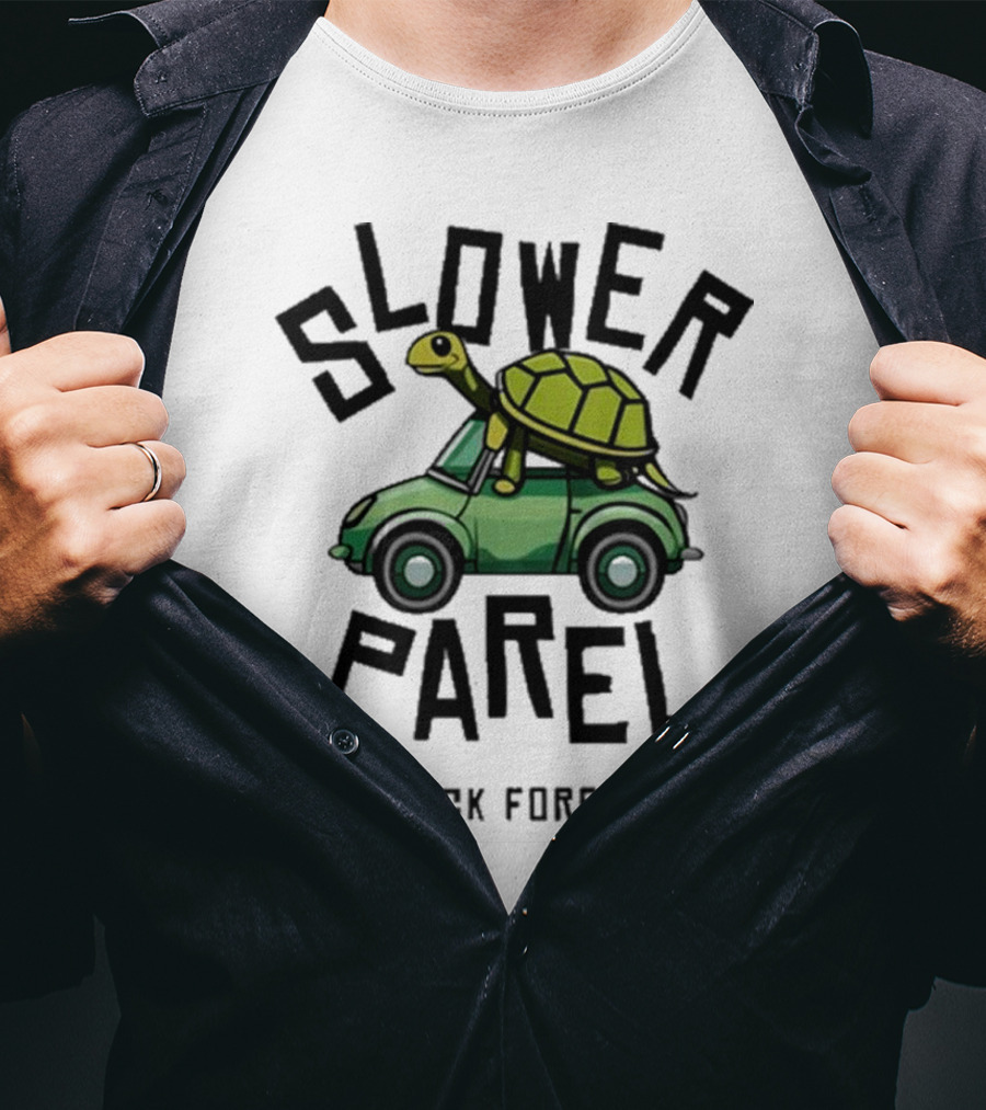 Slower Parel Turtle Car Stuck Forever T-Shirt