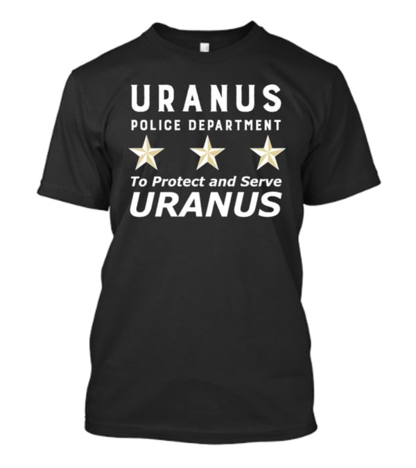 Vegas Matt Uranus Police Department To Protect And Serve Uranus T-Shirt