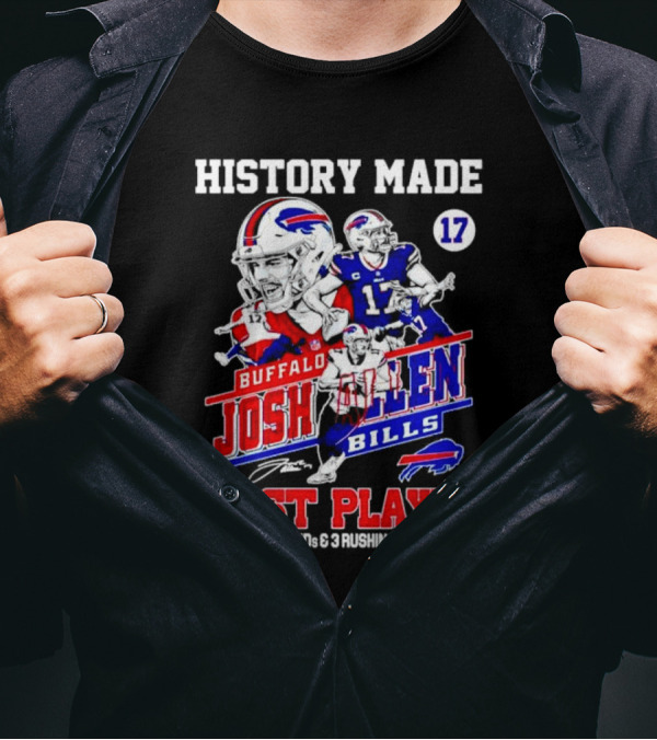 Buffalo Bills Josh Allen History Made First Player With 3 Passing TDs And 3 Rushing TDs In A Game T-Shirt