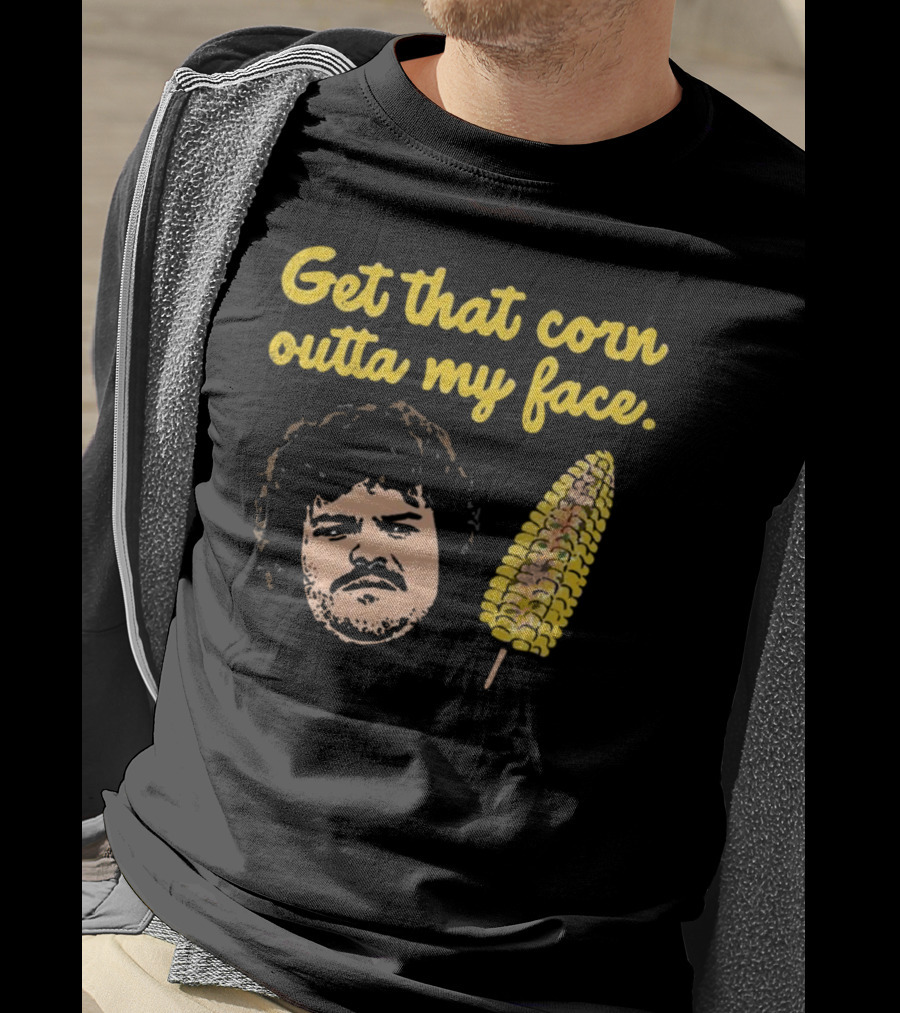 Get That Corn Outta My Face Jack Black Nacho Libre T-Shirt