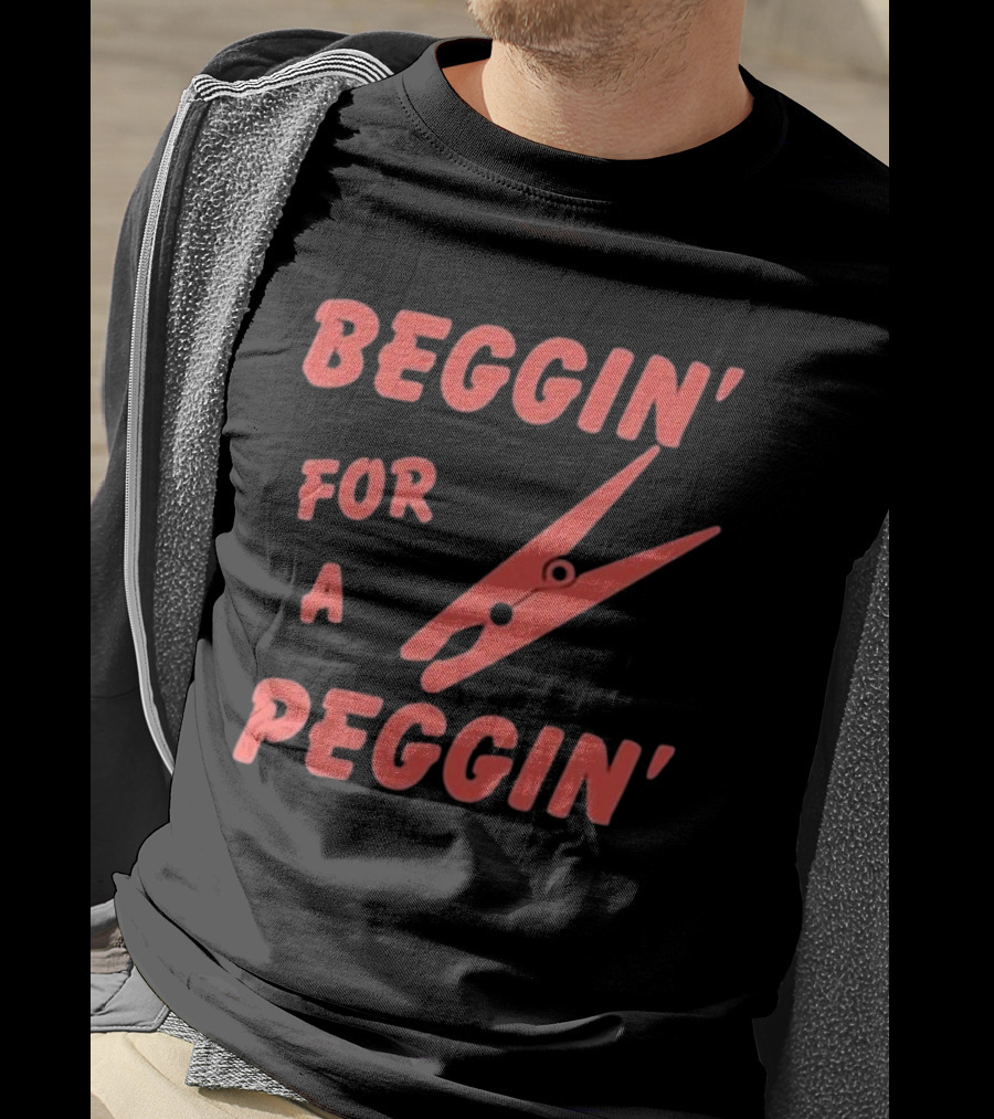 Violetewhittingham Beggin For A Peggin Clothespin Humor T-Shirt