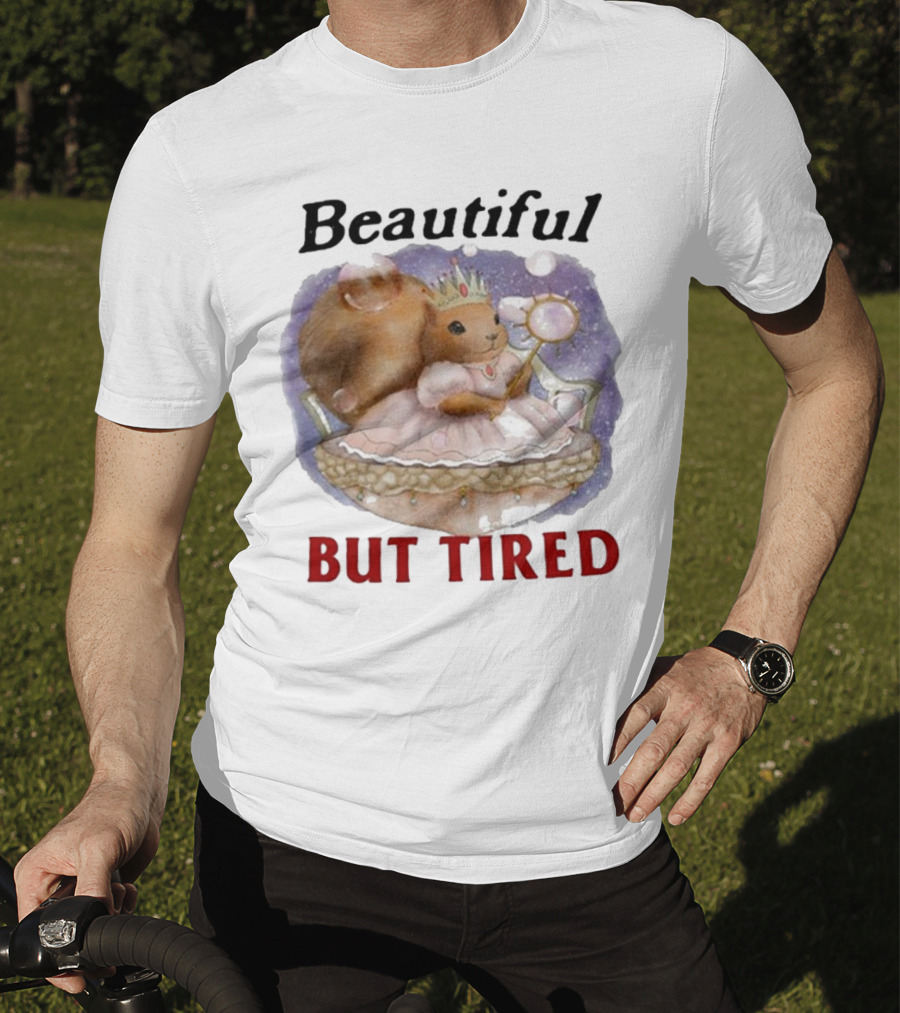 Beautiful Squirrel Princess But Tired T-Shirt