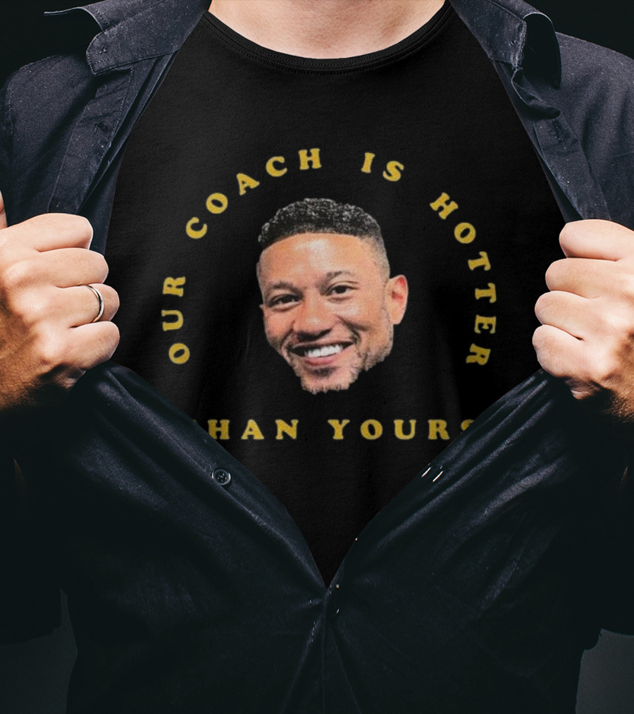 Notre Dame Fighting Irish Our Coach Is Hotter Than Yours T-Shirt