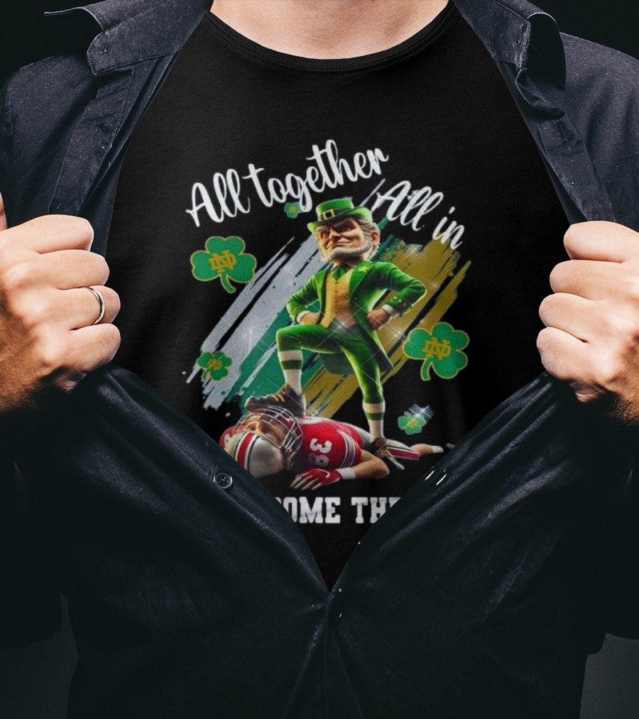 Notre Dame Football 2025 All Together All In Here Come The Irish Mascot T-Shirt