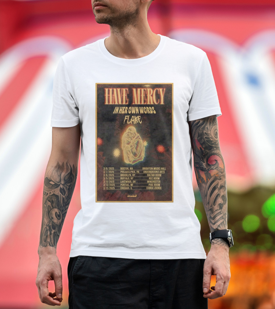 Have Mercy In Her Own Words Flake 2025 Tour Boston Philadelphia Brooklyn Buffalo Lakewood Pontiac Chicago T-Shirt