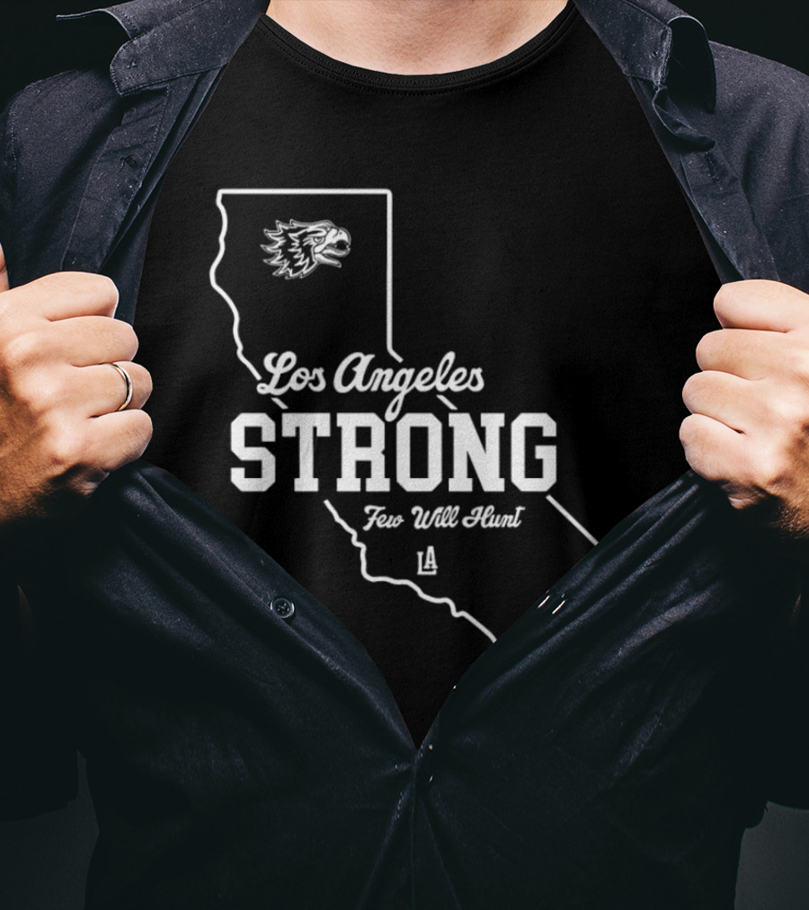 Los Angeles Strong Few Will Hunt California Map Eagle Head T-Shirt