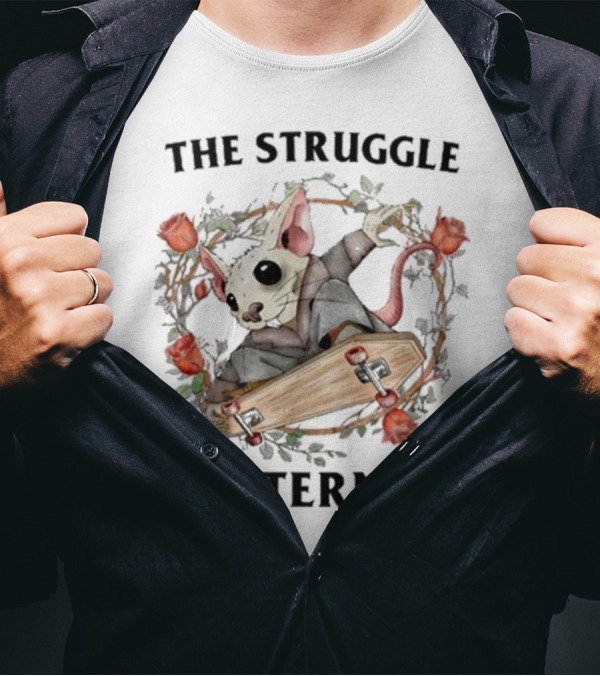 The Struggle Is Eternal Skateboarding Mouse With Roses T-Shirt