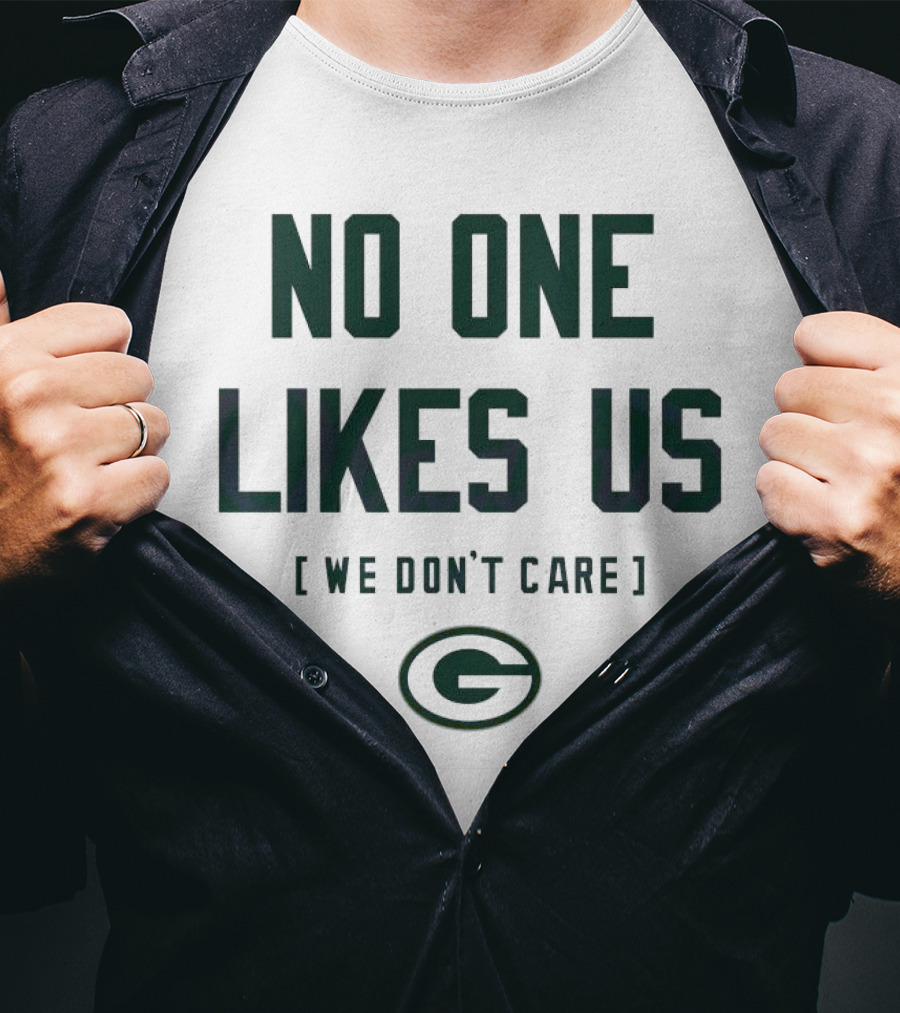 No One Likes Us We Don’t Care Green Bay Packers T-Shirt