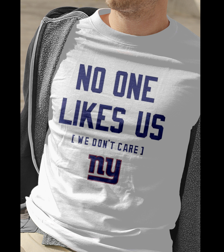 No One Likes Us We Don’t Care NY Giants T-Shirt