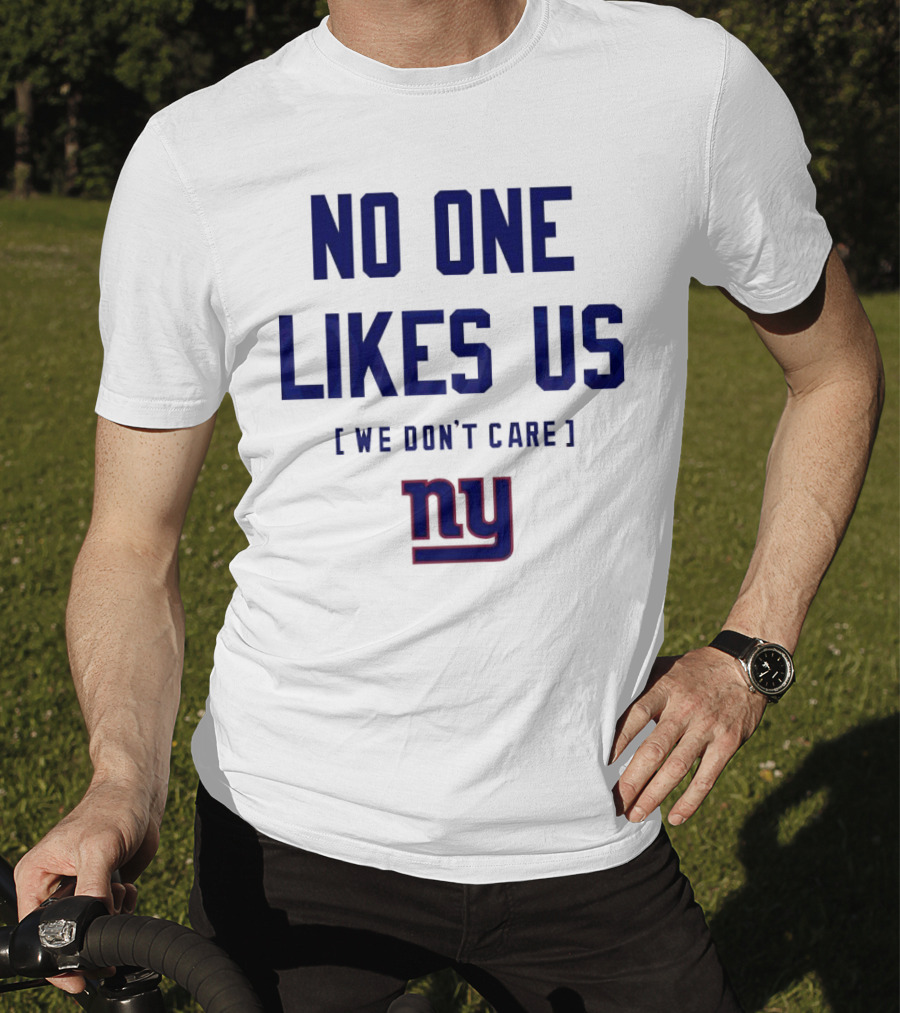 No One Likes Us We Don’t Care NY Giants T-Shirt