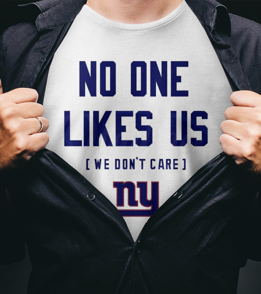 No One Likes Us We Don’t Care NY Giants T-Shirt