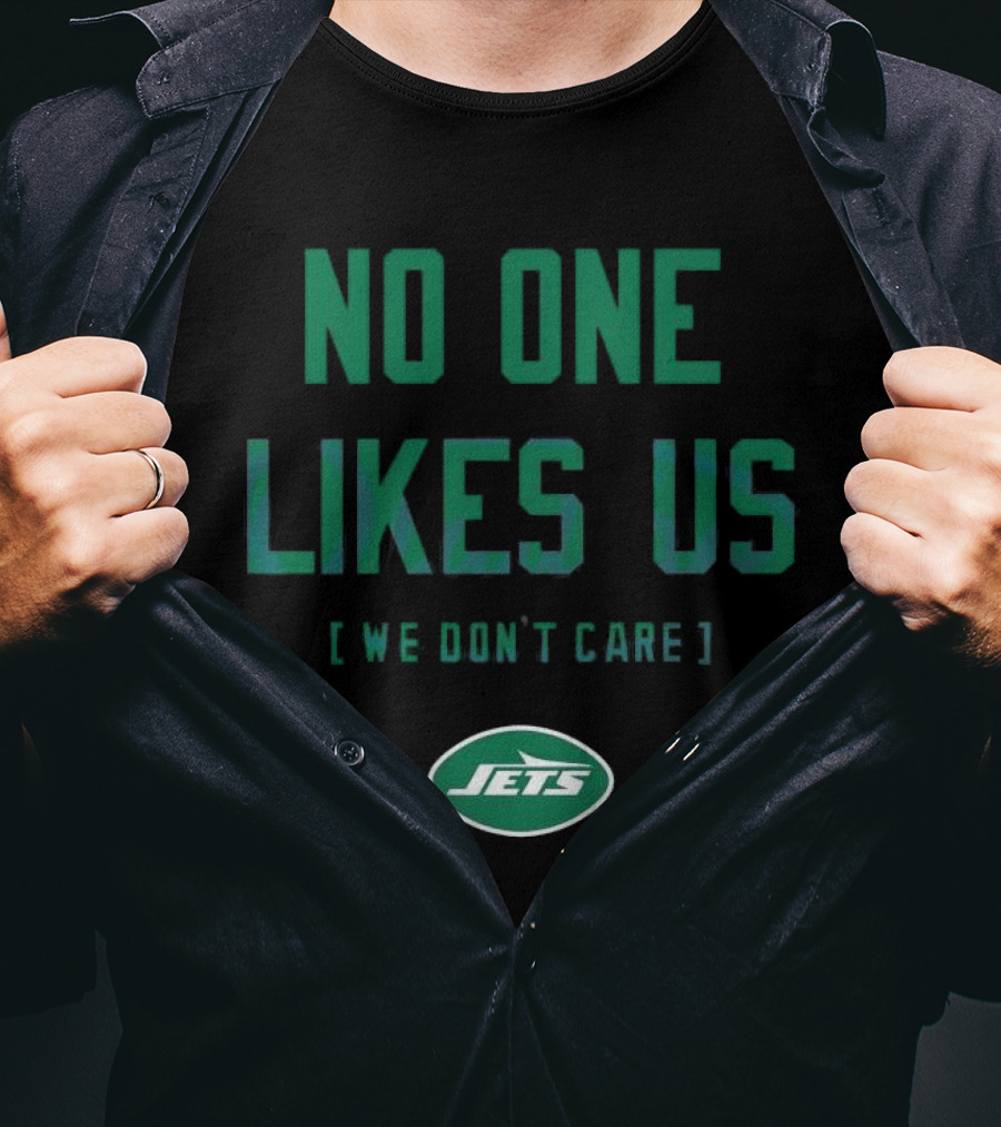 New York Jets No One Likes Us [We Don't Care] T-Shirt