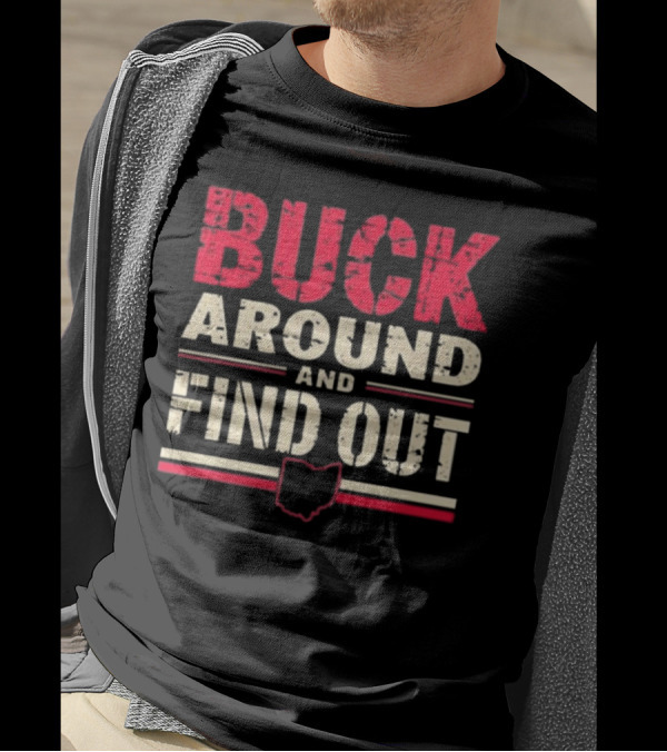 Buck Around And Find Out Ohio Map T-Shirt