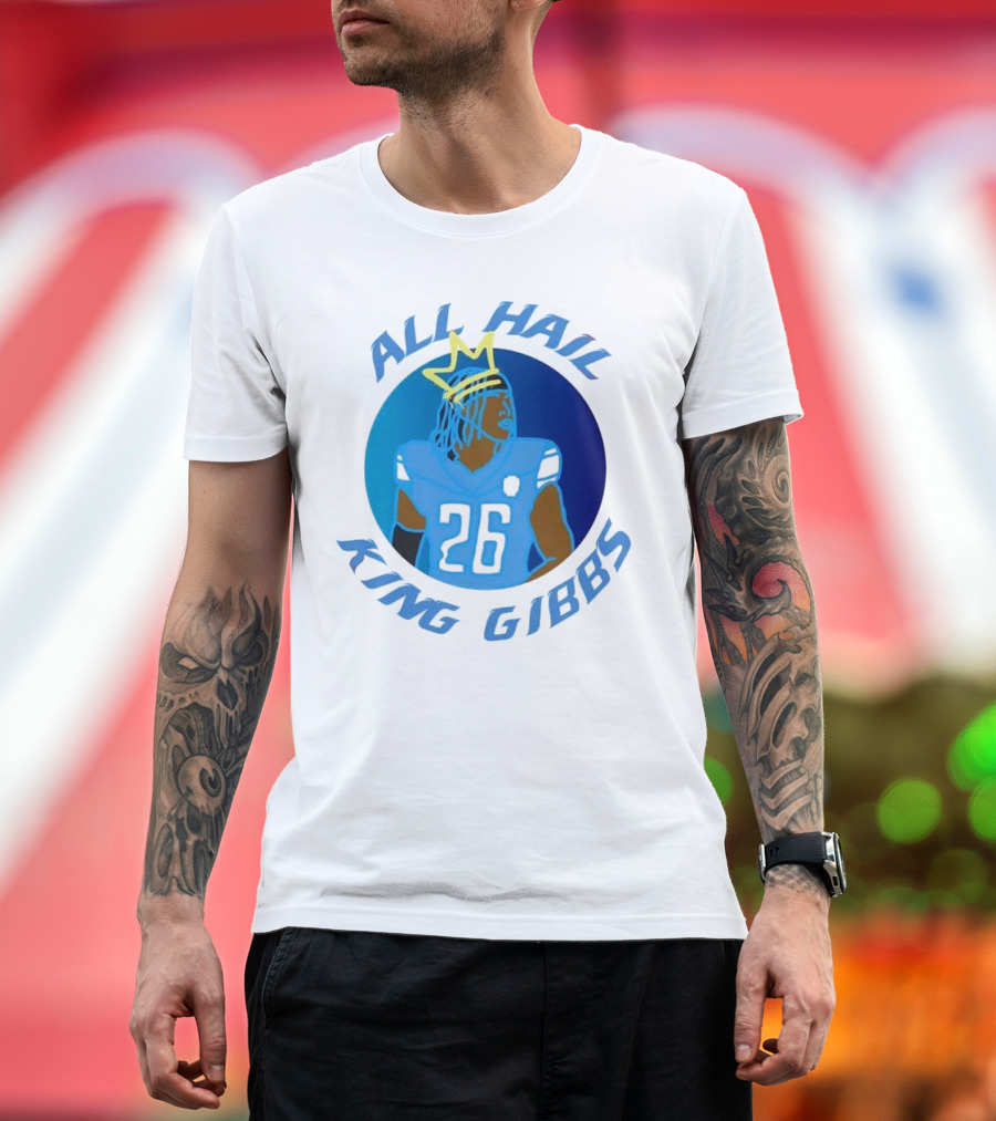 All Hail King Gibbs Detroit Lions Football Player Number 26 T-Shirt