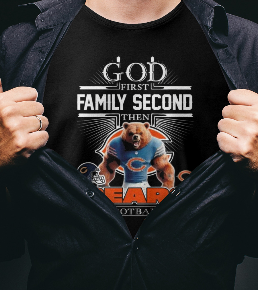 God First Family Second Then Bears Football Fans Chicago Mascot 2025 T-Shirt