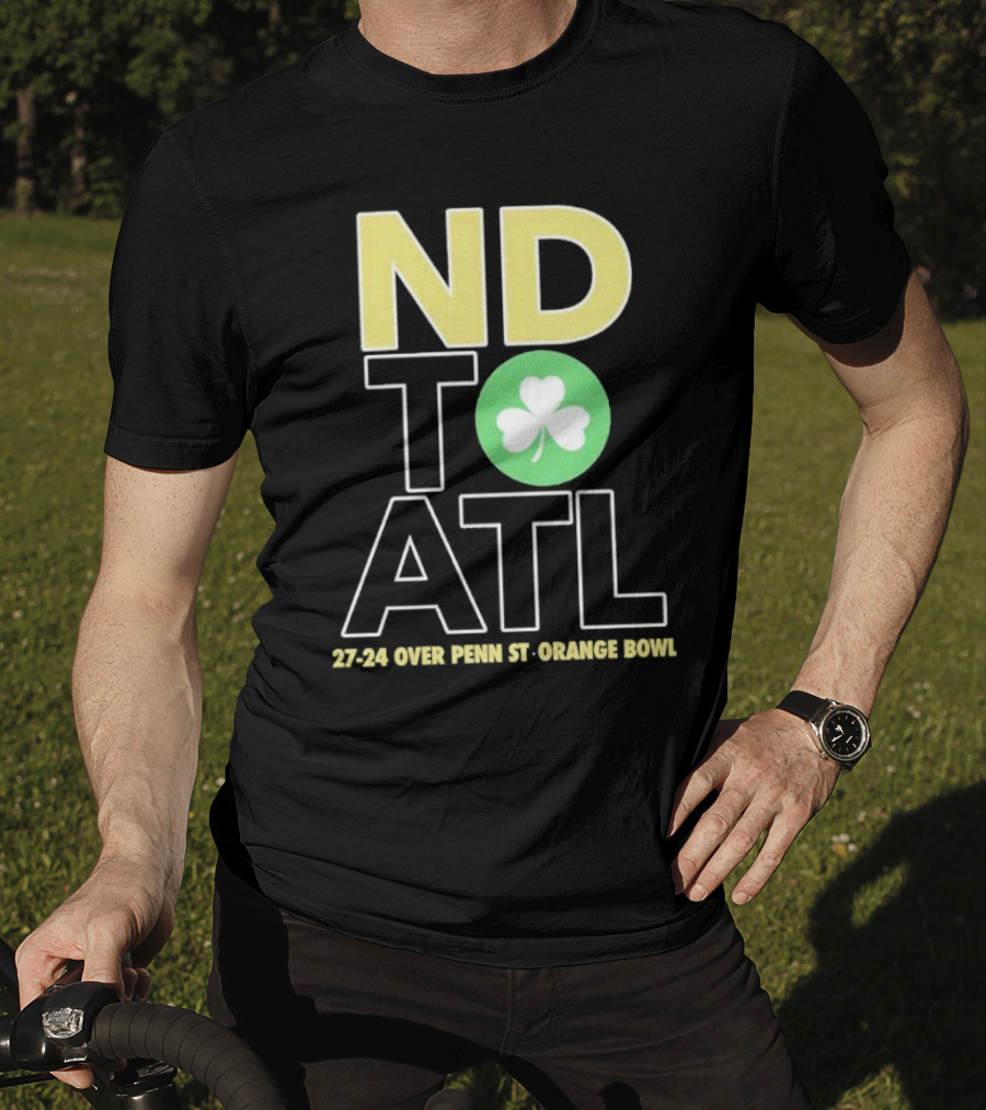 ND To ATL 27-24 Over Penn St Orange Bowl T-Shirt