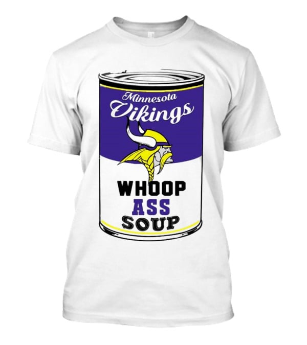 Minnesota Vikings Whoop Ass Soup Can T-Shirt