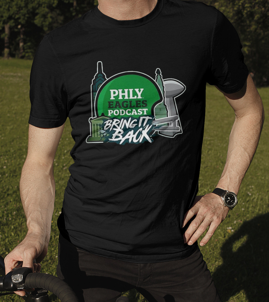 PHLY Eagles Podcast Bring It Back Philadelphia Eagles 2025 T-Shirt